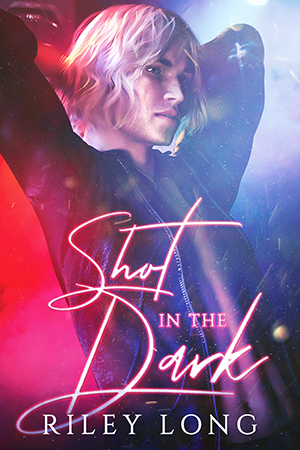 Shot in the Dark by Riley Long - Gay Romance Book Cover